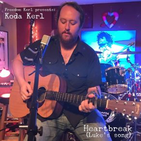 Download track Heartbreak (Luke's Song) [Freedom Kerl Presents] Koda Kerl