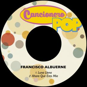 Download track Ahora Que Eres Mia Francisco Albuerne