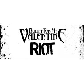 Download track Riot Bullet For My Valentine