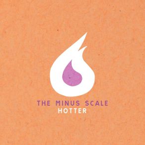 Download track Hotter And Hotter And Hotter The Minus Scale