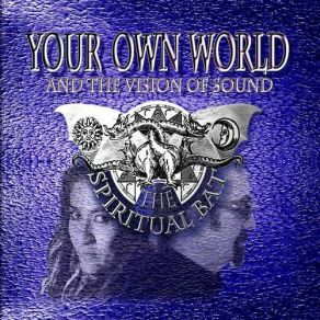 Download track Your Own World The Spiritual Bat