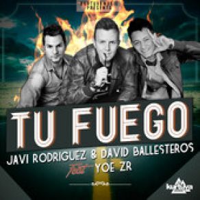 Download track Tu Fuego Javi Rodríguez, David BallesterosYoe Zr