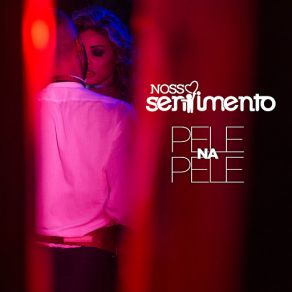 Download track Pele Na Pele Nosso Sentimento