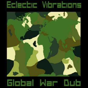 Download track 01 - Global War Dub Eclectics Vibration