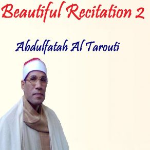 Download track Beautiful Recitation 2, Pt. 1 (Quran) Abdulfatah Al Tarouti