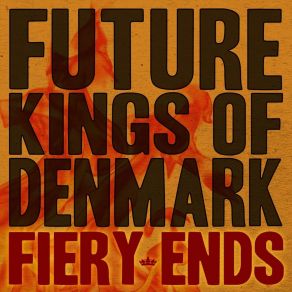 Download track Fiery Ends Future Kings Of Denmark