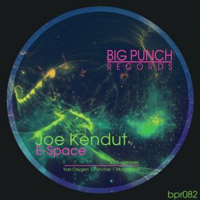 Download track E-Space (Puncher & Morphbeat Remix) Joe KendutPuncher