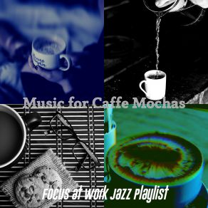 Download track Cultivated Backdrops For Cappuccinos Focus At Work Jazz Playlist