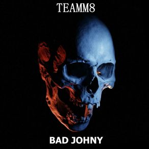 Download track Bad Johny TEAMM8