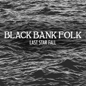 Download track Last Star Fall Black Bank Folk