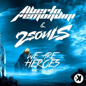 Download track We Are Heroes (Radio Edit) Alberto Remondini, 2souls, Mlln Lves