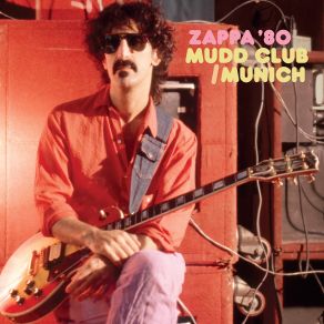 Download track You Didn't Try To Call Me (Live At Mudd Club, NYC, May 8, 1980) Frank Zappa