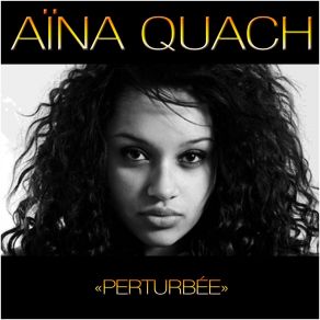 Download track Perturbée Aina Quach