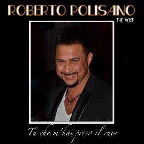 Download track Tu Che M'hai Preso Il Cuor (The Voice) Roberto PolisanoVoice