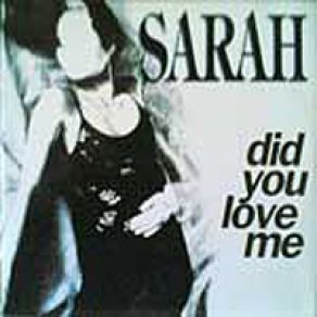 Download track Did You Love Me (Original Cut) Sarah!