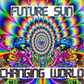 Download track Changing World Future Sun