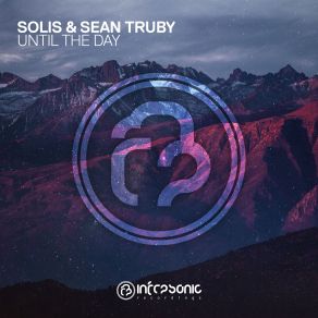 Download track Until The Day (Original Mix) Solis & Sean Truby