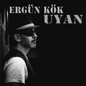 Download track Uyan Ergün Kök