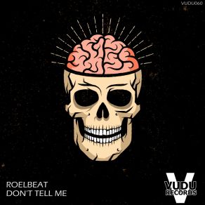 Download track Don't Tell Me (Original Mix) RoelBeat