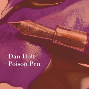 Download track Poison Pen Dan Holt