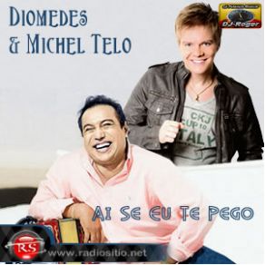 Download track Ai Se Eu Te Pego Michel Teló, Diomedes