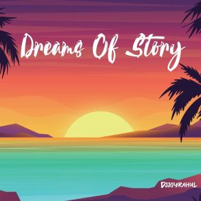 Download track Dreams Of Story Djjoyrahul