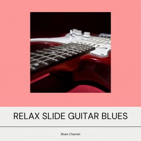 Download track Relax Slide Guitar Blues Channel