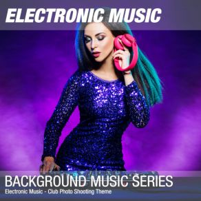 Download track Electronic Deep Club EDM Model Photo Shooting Background Music 11 Background Music Soundtrack