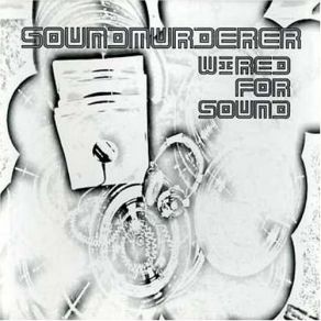 Download track Wired For Sound 2 (Mixed) Soundmurderer