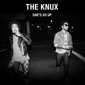 Download track She'S So Up (Album Version) The Knux