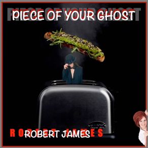 Download track Piece Of Your Ghost Robert James