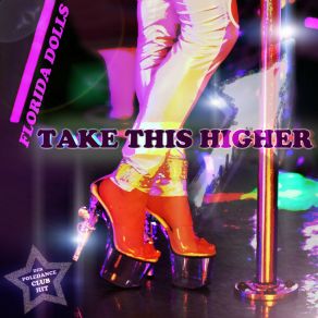 Download track Take This Higher (Radio Edit) Florida Dolls