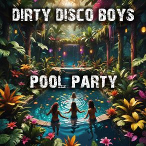 Download track Pool Party Dirty Disco Boys