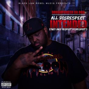 Download track They Only Respect Disrespect Doughphresh Da Don