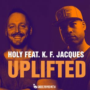 Download track Uplifted (Extended Mix) The HolyK. F. Jacques