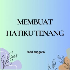 Download track Membuat Hatiku Tenang Fadil Anggara