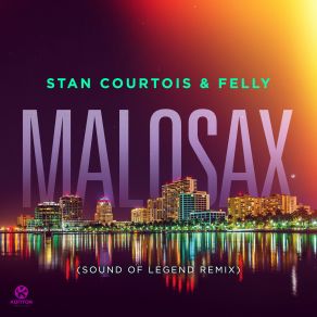 Download track Malosax (Sound Of Legend Remix) Stan Courtois, Felly