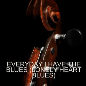 Download track Everyday I Have The Blues (Lonely Heart Blues) Lowell Fulson