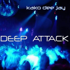 Download track DEEP ATTACK KAKO DEE JAY