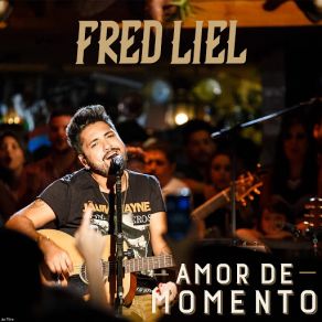 Download track Amor De Momento (Ao Vivo) Fred Liel