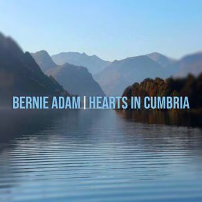 Download track Hearts In Cumbria (Extended) Bernie Adam