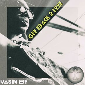 Download track Get Back 2 Love Yasin Bt