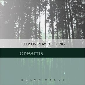 Download track Keep On Play The Song Drawn Hills