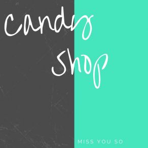 Download track Miss You So (Original Mix) Candy Shop