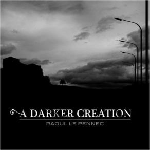 Download track Dark Creation Raoul Le Pennec