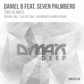 Download track Twelve Miles (Sundrifting Rework) Seven Palmberg, Daniel B.