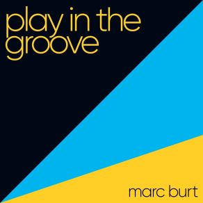 Download track Play In The Groove (Radio Edit) Marc Burt