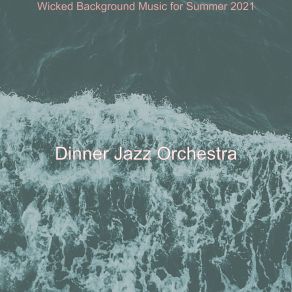 Download track Wonderful Summer 2021 Dinner Jazz Orchestra