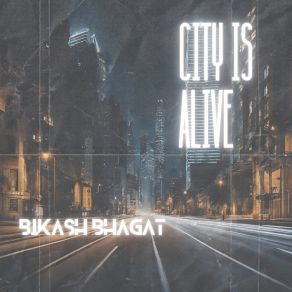 Download track The City Roads Call For Me Bikash Bhagat