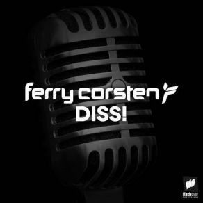 Download track Diss! (Original Mix) Ferry Corsten